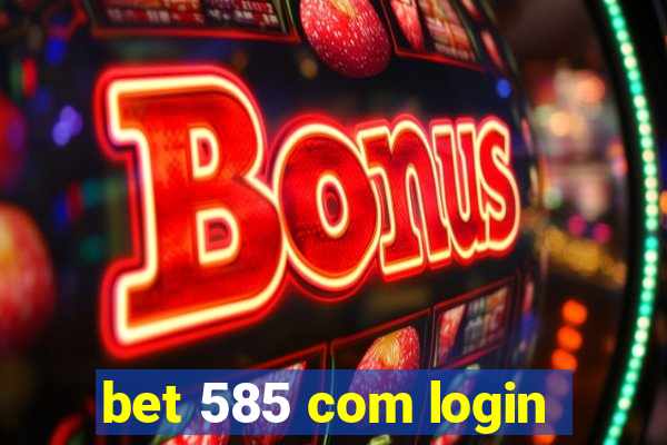 bet 585 com login